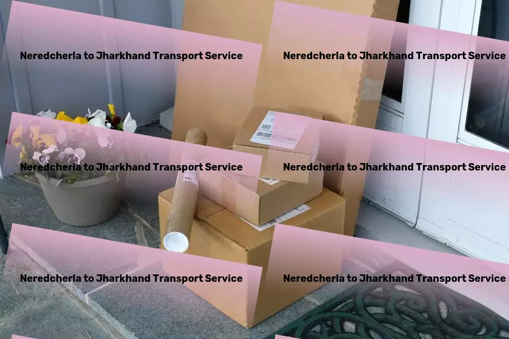 Neredcherla to Jharkhand Transport A new era of convenience in city transportation! - Nationwide moving operations