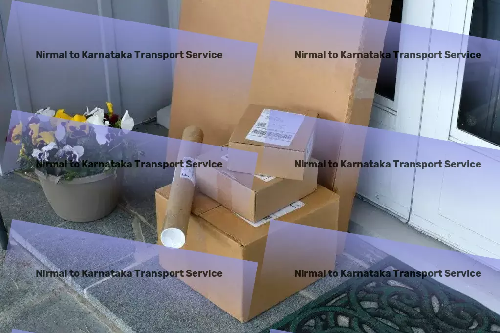 Nirmal to Karnataka Transport Specialized furniture logistics