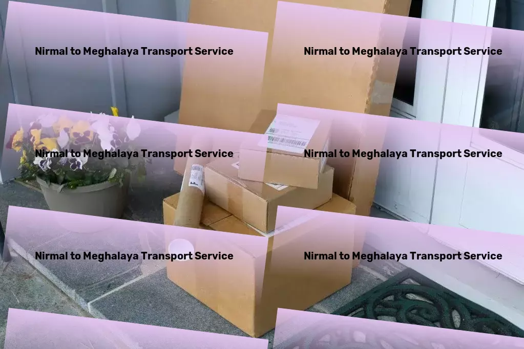 Nirmal to Meghalaya Transport Dedicated transport logistics