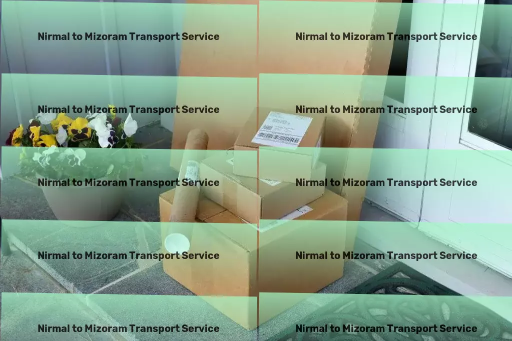 Nirmal to Mizoram Transport Discover the secrets of professional photography! - Specialized household logistics