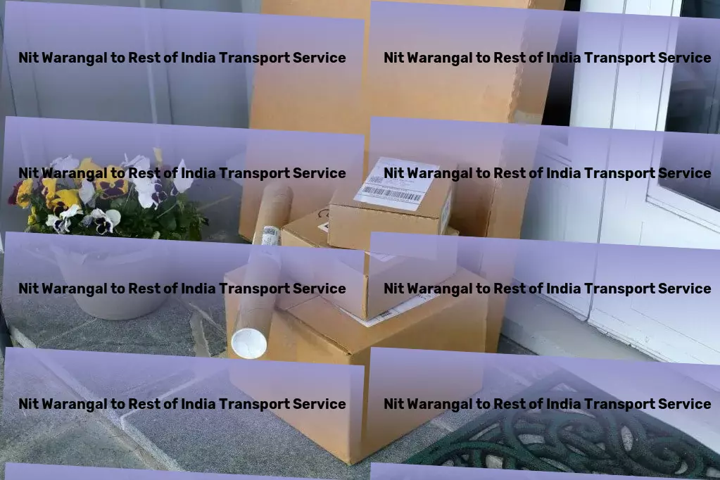 Nit Warangal to Rest Of India Transport Revitalize your relationships with our expert advice! - Rapid freight forwarding