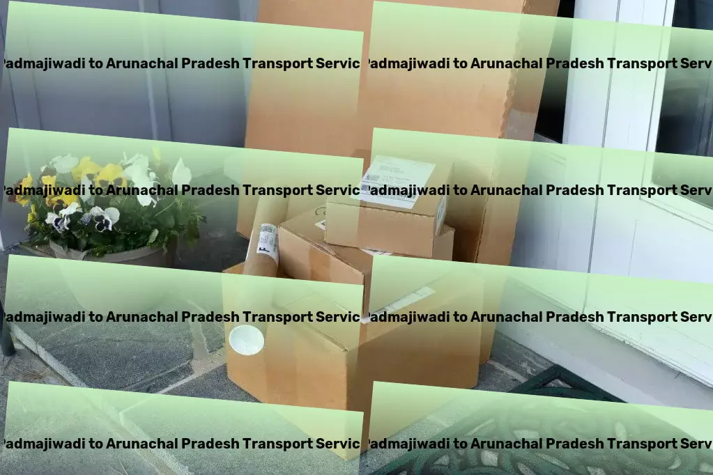 Padmajiwadi to Arunachal Pradesh Transport Quality transport services