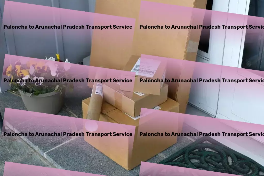 Paloncha to Arunachal Pradesh Transport Reliable packers and movers