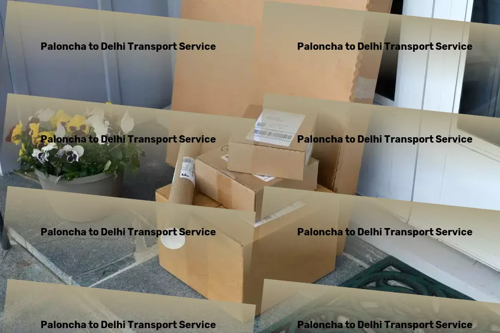 Paloncha to Delhi Transport Incomparable service and dedication to Indian transport solutions! - Full-scale freight logistics