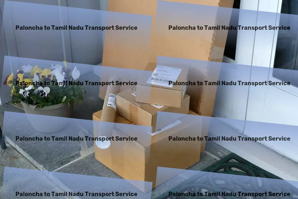 Paloncha to Tamil Nadu Transport Breakthrough transportation solutions for India's market! - Specialized package moving