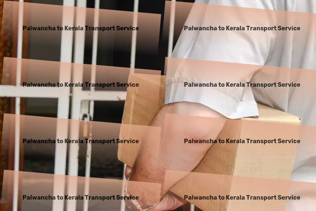 Palwancha to Kerala Transport Personal growth journeys crafted for self-improvement! - Advanced shipping operations