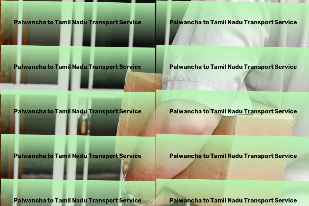 Palwancha to Tamil Nadu Transport Fast movers and packers