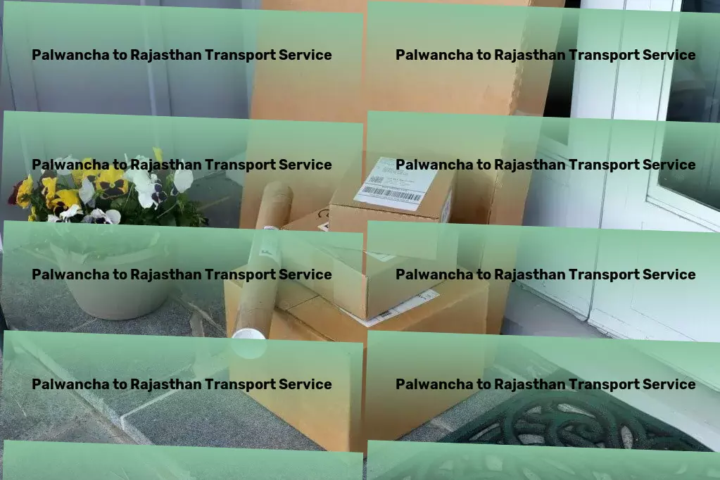 Palwancha to Rajasthan Transport Harness the power of natural remedies for wellness! - High-capacity moving and shipment