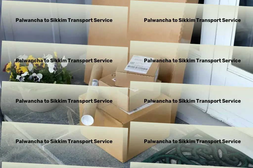 Palwancha to Sikkim Transport A revolution in goods transport across India starts here! - Customized freight services