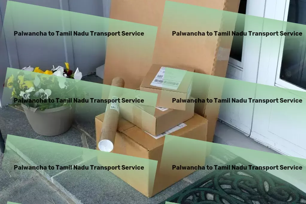 Palwancha to Tamil Nadu Transport Bringing local artisans and their crafts to a global stage! - Major freight services