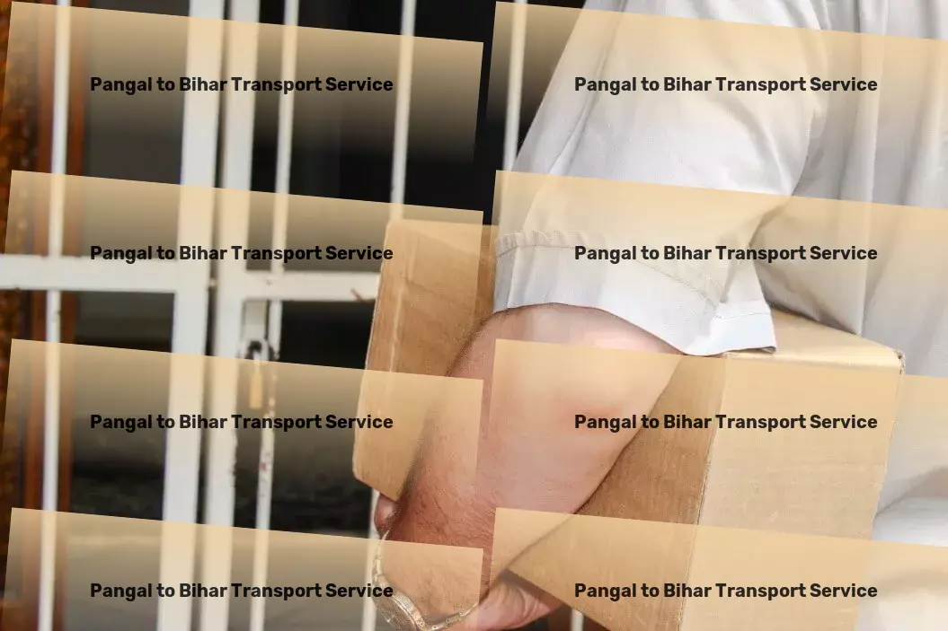 Pangal to Bihar Transport Efficient cargo moving solutions