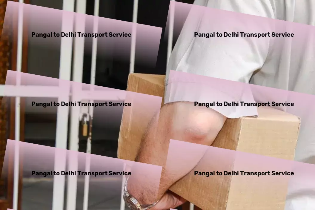 Pangal to Delhi Transport Maximize your logistical efficiency with our Indian expertise. - Supply chain logistics