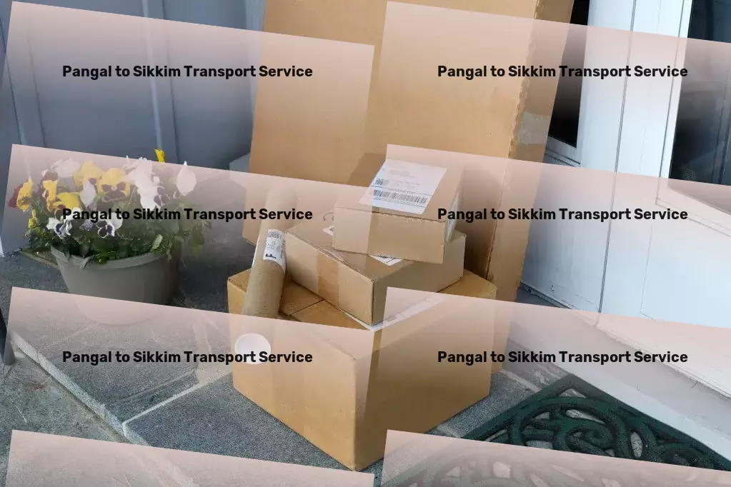 Pangal to Sikkim Transport Expertly navigating the intricacies of India's logistics landscape. - Customized goods shipment