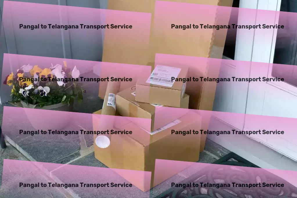 Pangal to Telangana Transport Logistics made easy across the vast landscapes of India! - High-value cargo transport