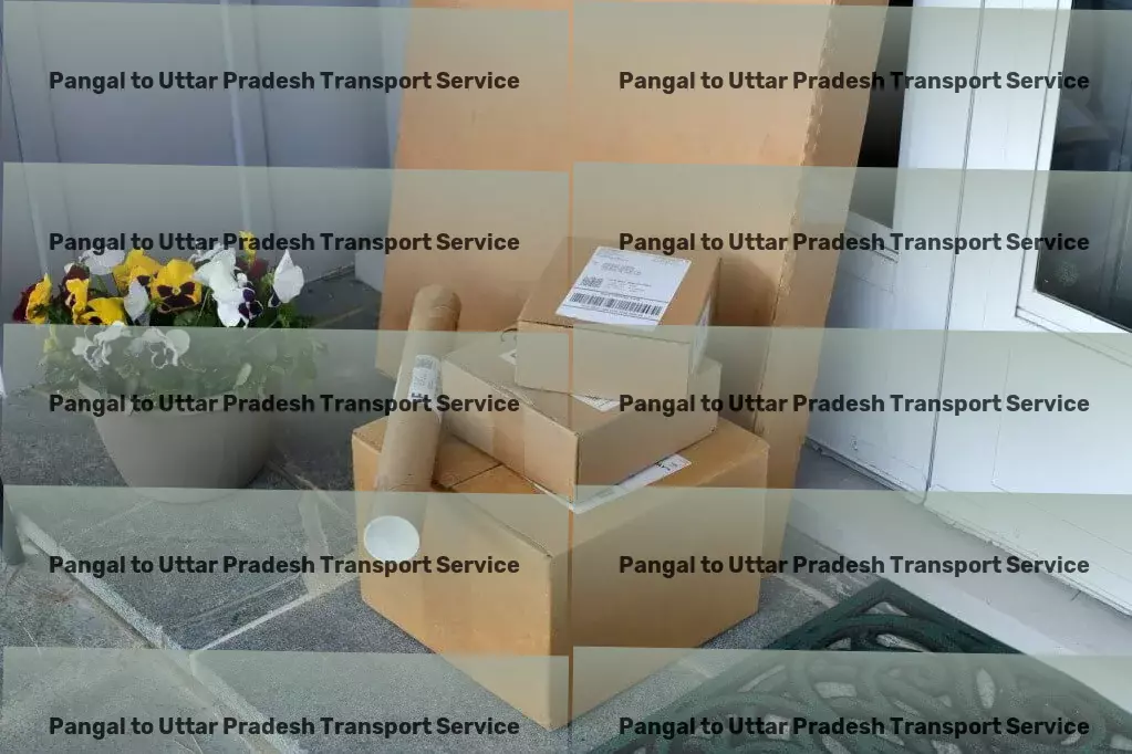 Pangal to Uttar Pradesh Transport Bringing ease and efficiency to goods movement in India! - Moving and relocation services