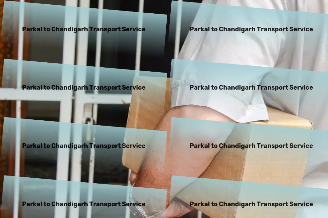 Parkal to Chandigarh Transport Dedicated to mastering logistics challenges in India! - Local freight operations