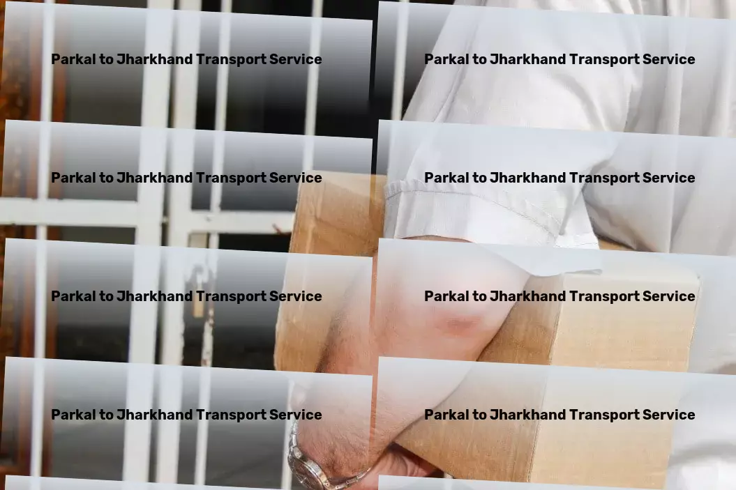 Parkal to Jharkhand Transport Fast freight and shipment services