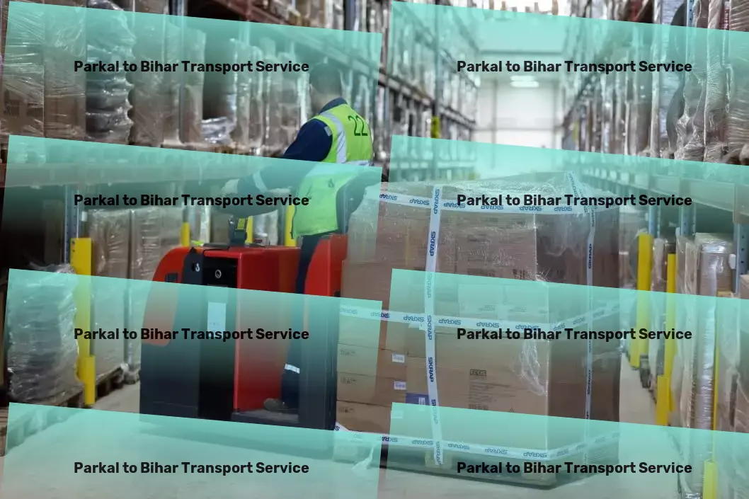 Parkal to Bihar Transport A legacy of unmatched transport service in India! - Comprehensive logistic operations