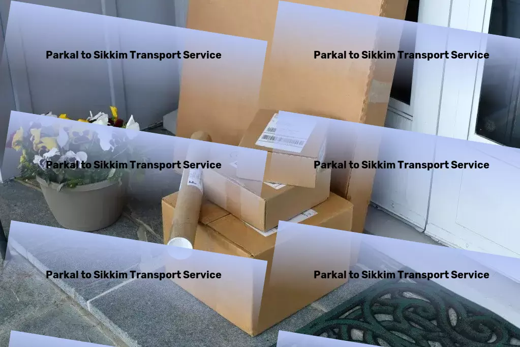 Parkal to Sikkim Transport Transform your morning routine for better days! - Advanced parcel delivery