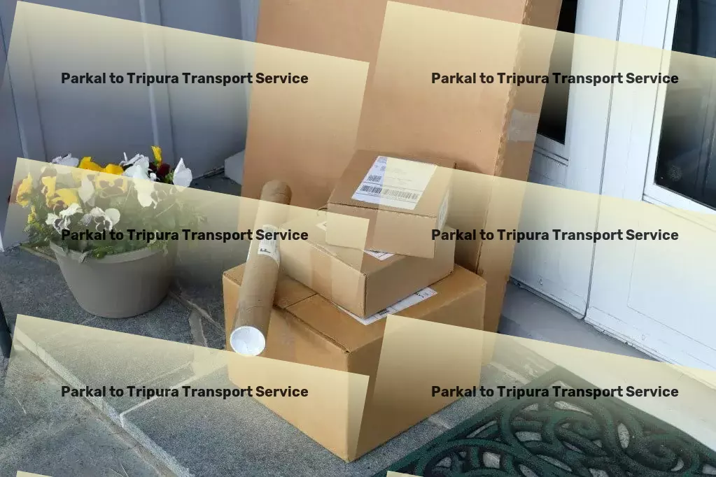 Parkal to Tripura Transport Stepping into a new era of logistics management within India. - Customized moving solutions