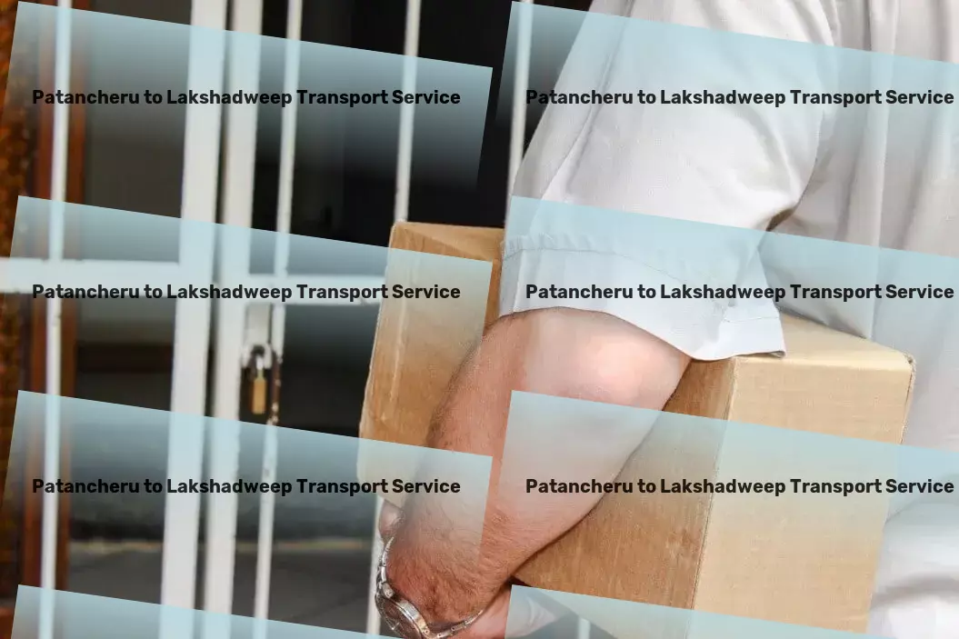 Patancheru to Lakshadweep Transport Road transport services