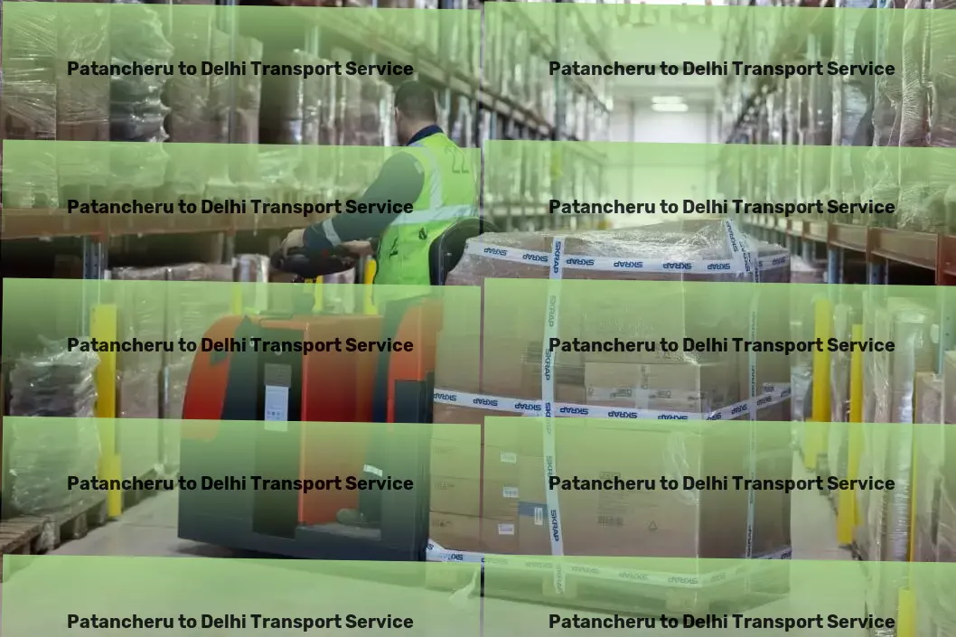 Patancheru to Delhi Transport High-capacity freight transport