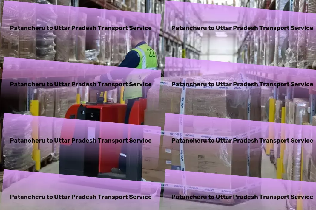 Patancheru to Uttar Pradesh Transport {Expertly navigating the complexities of shipping in India. - Integrated freight services