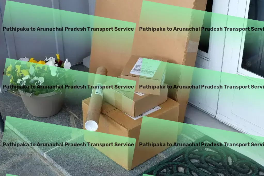 Pathipaka to Arunachal Pradesh Transport High-capacity trucking solutions